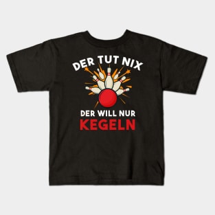 Der Tut Nix Der Will Nur Kegeln Kegelclub Kids T-Shirt
